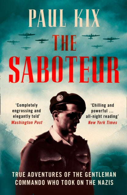 Paul Kix - Saboteur : True Adventures of the Gentleman Commando Who To