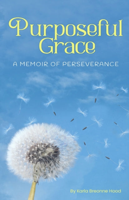Breonne Hood - Purposeful Grace A Memoir of Perseverance - New paperb