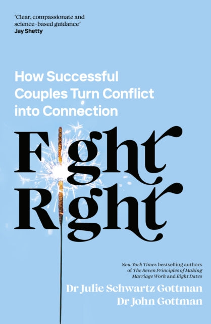Dr Julie Schwartz Go - Fight Right : How Successful Couples Turn Confl