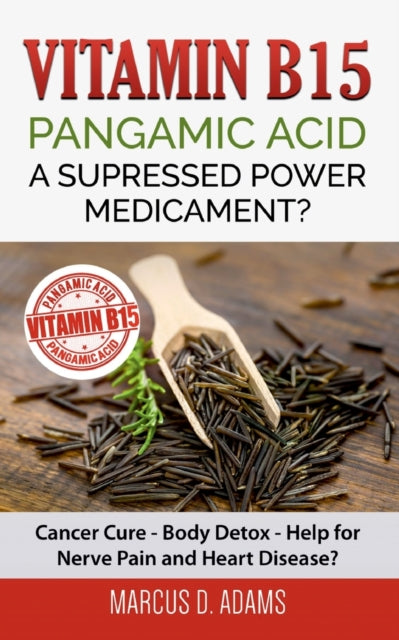 Adams - Vitamin B15 - Pangamic Acid A Supressed Power Medicament? Can