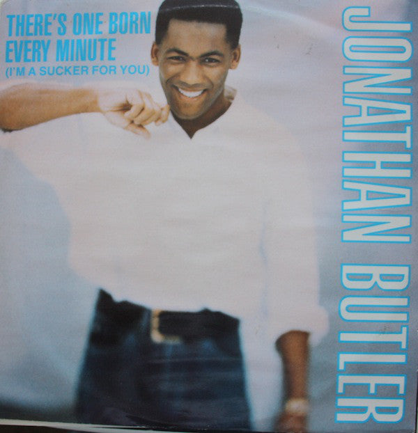 Jonathan Butler - re's One Born Every Minute (I'm A Sucker For You) -