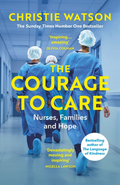 Christie Watson - Courage to Care : Nurses, Families and Hope - Paperb