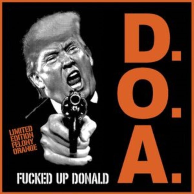 D.O.A. - FUCKED UP DONALD - ORANGE VINY - Vinyl Record 7