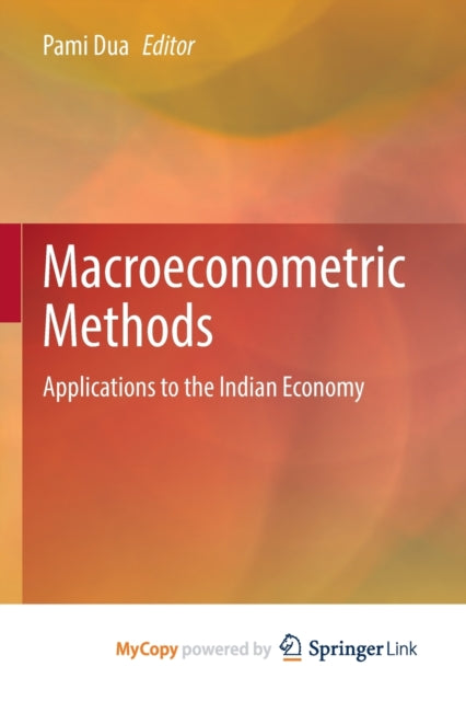 Dua - Macroeconometric Methods Applications to the Indian Economy -