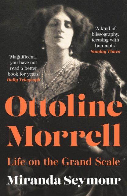 Miranda Seymour - Ottoline Morrell : Life on the Grand Scale - Paperba