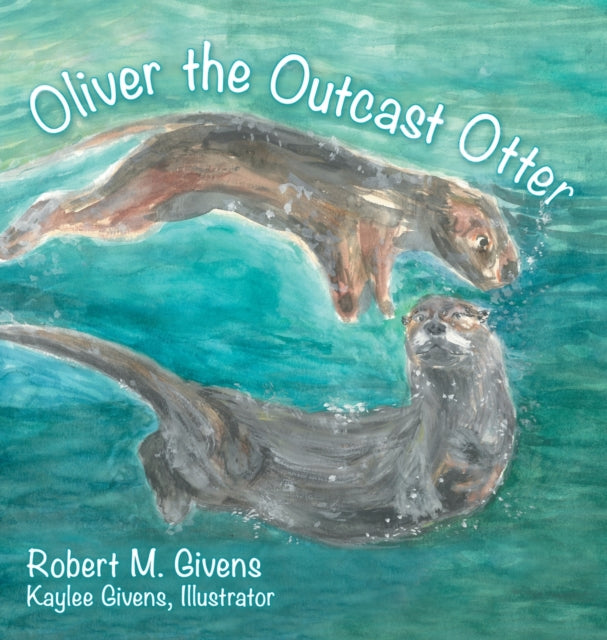 Givens - Oliver the Outcast Otter - New hardback or cased book