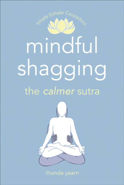 Rhonda Yearn - Mindful Shagging : the calmer sutra - Paperback