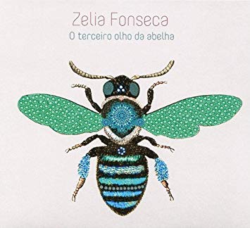 Zelia Fonseca - O Terceiro Olho Da Abelha - CD