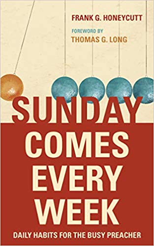 Frank G. Honeycutt - Sunday Comes Every Week Daily Habits for the Bu