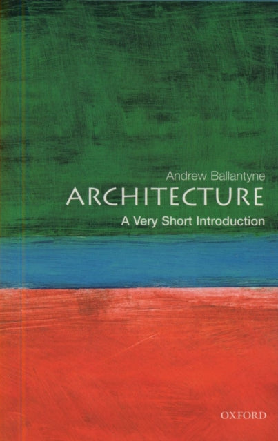 Andrew Ballantyne - Architecture: A Very Short Introduction - Paperbac