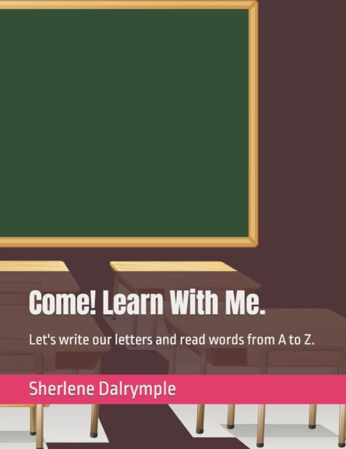 Dalrympl - Come! Learn With Me. Let's write our letters and read wor