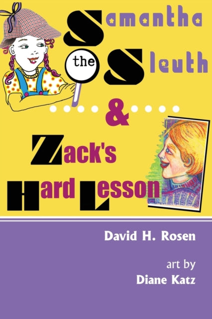 David H Rosen - Samantha the Sleuth and Zack's Hard Lesson - New P