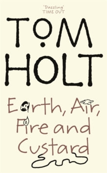 Tom Holt - Earth, Air, Fire And Custard : J.W. Wells & Co. Book 3 - Pa