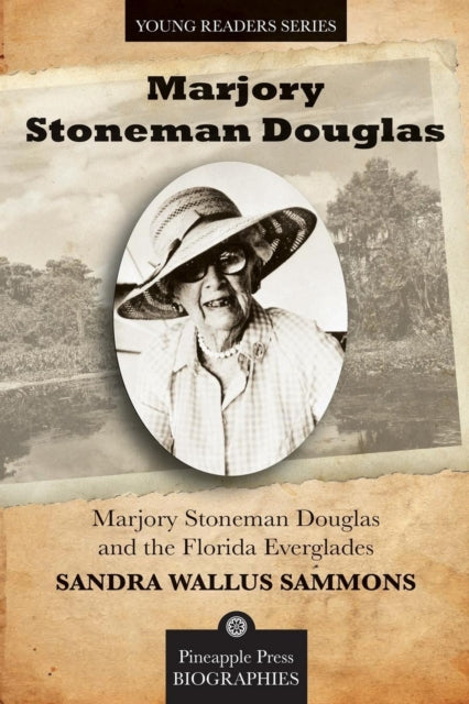 Sammons - Marjory Stoneman Douglas and the Florida Everglades - New pa