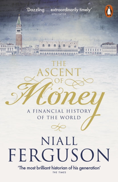 Niall Ferguson - Ascent of Money : A Financial History of the World -