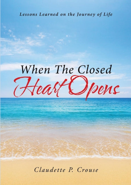 Crous - When The Closed Heart Opens Lessons Learned on the Journey of
