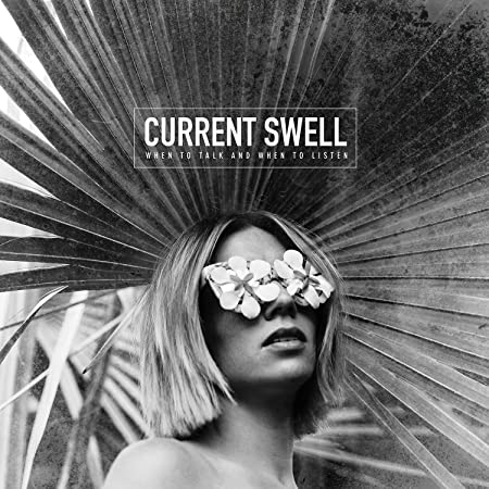 Current Swell - When To Talk And When To Listen - CD
