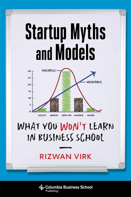Rizwan Virk - Startup Myths and Models : What You Won't Learn in B