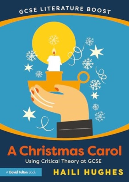 Haili Hughes - GCSE Literature Boost: A Christmas Carol : Using Critic