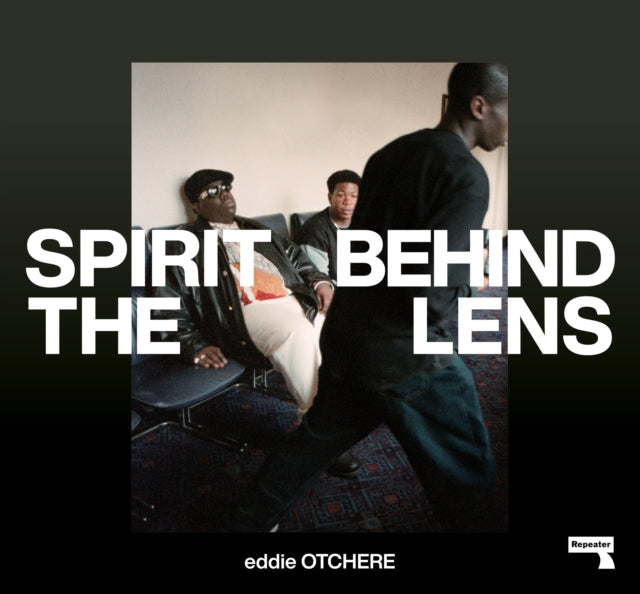 Eddie Otchere - Spirit Behind the Lens : The Making of a Hip-Hop Photo