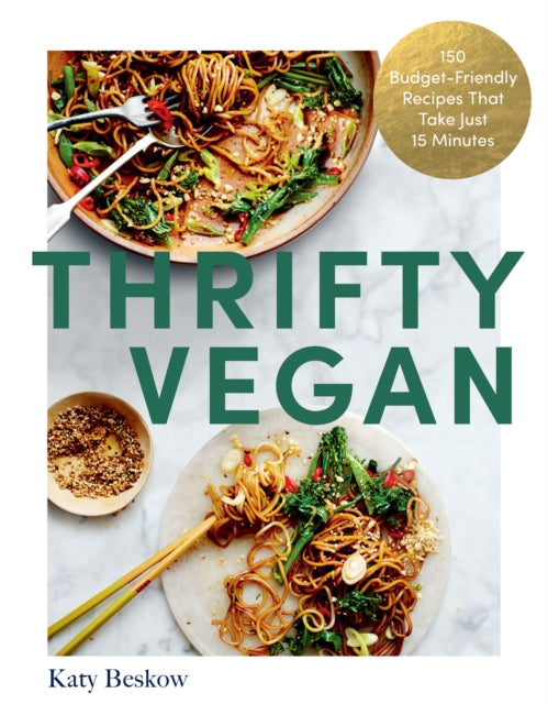 Katy Beskow - Thrifty Vegan : 150 Budget-Friendly Recipes That Take Ju