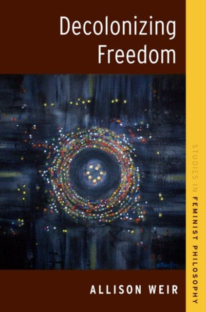 Allison Weir - Decolonizing Freedom - New Paperback