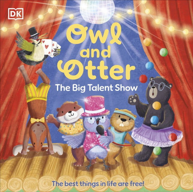 DK - Owl and Otter: The Big Talent Show : The Best Things In Life Are