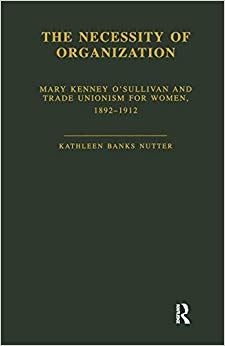 Kathleen B. Nutter - Necessity of Organization : Mary Kenney O'Sul
