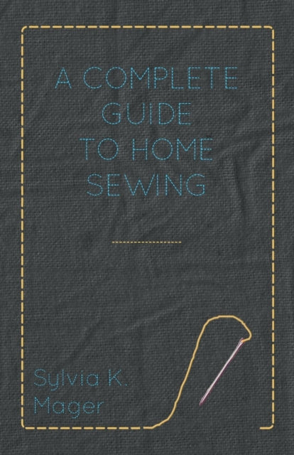 Mager - A Complete Guide to Home Sewing - New paperback or softback