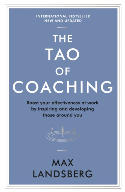 Max Landsberg - Tao of Coaching : Boost Your Effectiveness at Work by