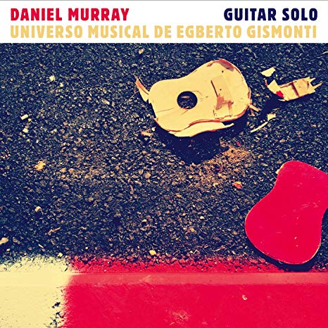 Daniel Murray - Guitar Solo: Universo Muiscal De Egberto Gismonti - CD