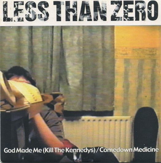 Less Than Zero - God Made Me (Kill The Kennedys) / Comedown Medicine