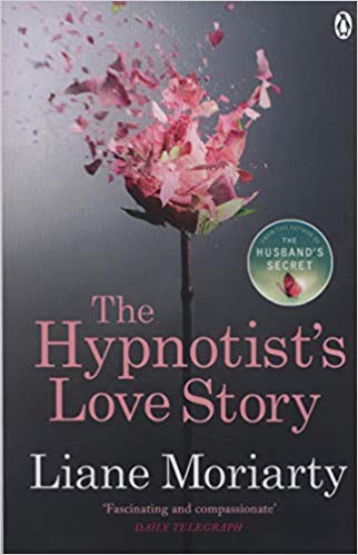 Liane Moriarty - The Hypnotist's Love Story : From the bestselling