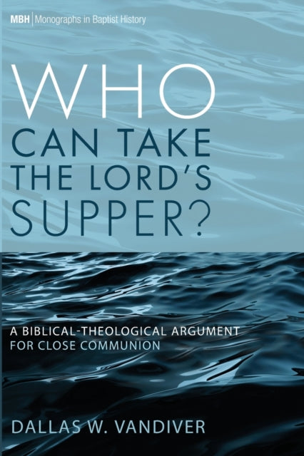 Vandiver - Who Can Take the Lord's Supper? - New paperback or softback