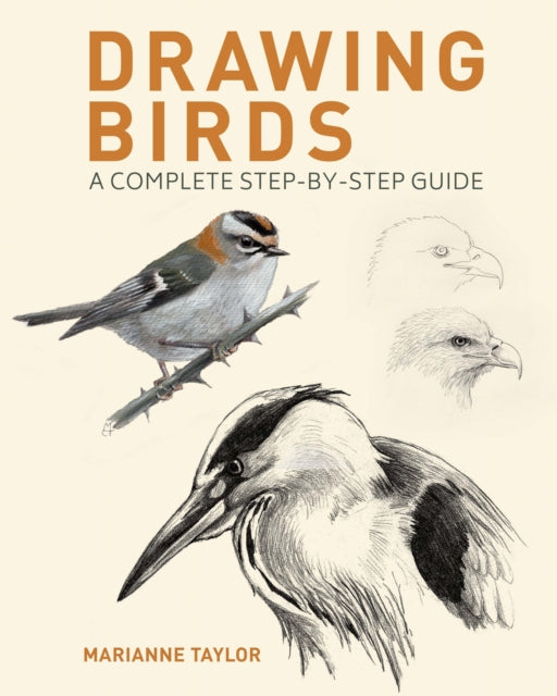 Marianne Taylor - Drawing Birds : A Complete Step-by-Step Guide - New