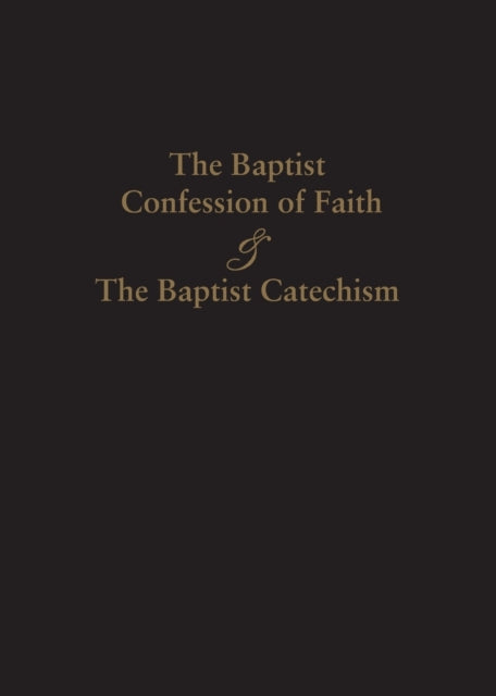 Renihan - 1689 BAPTIST CONFESSION OF FAITH & THE BAPTIST CATECHISM - N