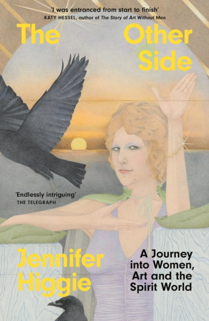 Jennifer Higgie - Other Side : A Journey into Women, Art and the Spiri