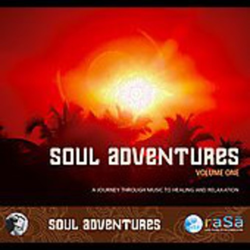 RASA LIVING WELLNESS - SOUL ADVENTURES 1: A JOURNEY THROUGH MUSIC TO HEA