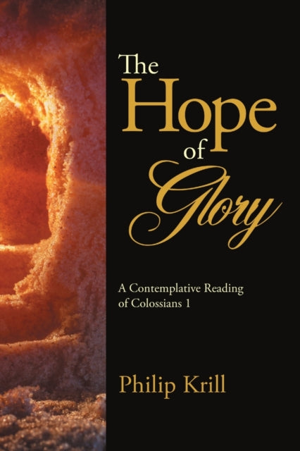 Krill - Hope of Glory A Contemplative Reading of Colossians 1 - New p