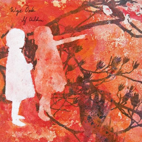 WYE OAK - IF CHILDREN - CD