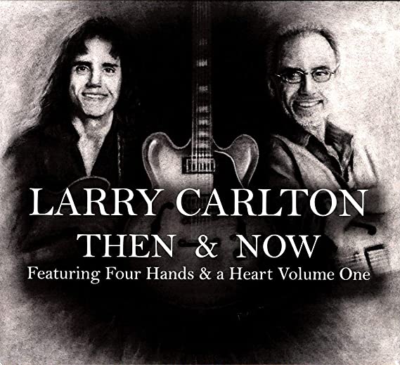 Larry Carlton - n & Now: Featuring Four Hands & a Heart Volume One - CD