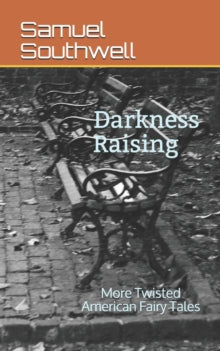 Southwell - Darkness Raising More Twisted American Fairy Tales - New