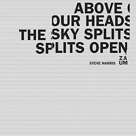 Steve Harris Zaum - Above Our Heads The Sky Splits Open - CD
