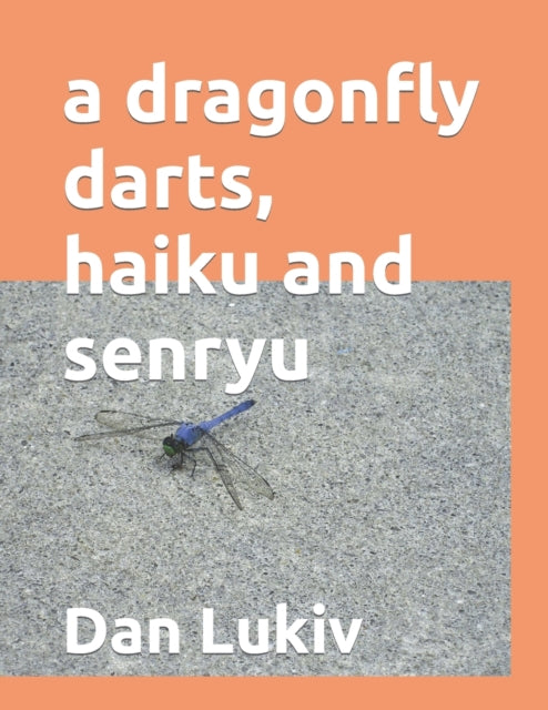 Lukiv - a dragonfly darts, haiku and senryu - New paperback or softbac