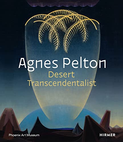 Agnes Pelton : Desert Transcendentalist - New Hardback
