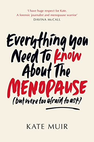 Kate Muir - Everything You Need to Know About the Menopause (but were