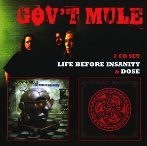 GOVT MULE - LIFE BEFORE INSANITY C/W DOSE (2CD) - CD