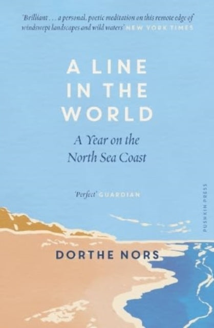 Dorthe Nors - A Line in the World : A Year on the North Sea Coast - Pa
