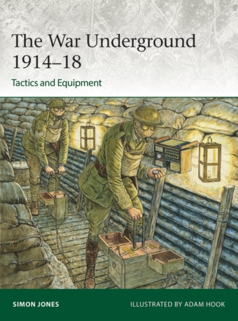 Simon Jones - War Underground 1914–18: Tactics and Equipment - Paper