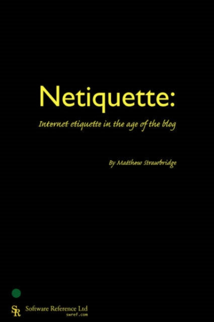 Strawbridg - Netiquette Internet Etiquette in the Age of the Blog - N